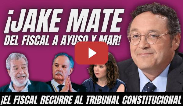 Embedded thumbnail for ¡AL LORO! -  JAKE MATE del FISCAL a Ayuso y MAR - RECURSO al CONSTITUCIONAL