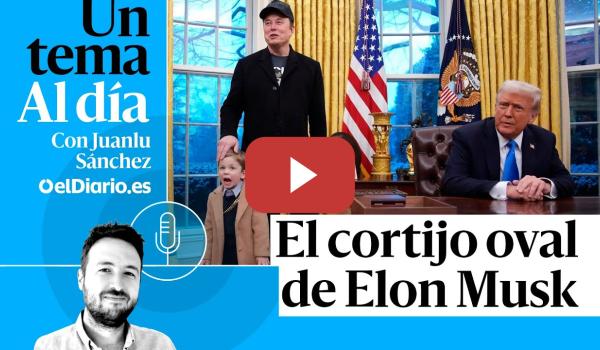 Embedded thumbnail for 🎙 PODCAST | El cortijo oval de Elon Musk · UN TEMA AL DÍA