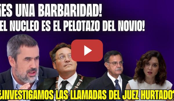 Embedded thumbnail for ¡MUY GRAVE! Carlos Cué: La CACERÍA contra el FISCAL del Juez Hurtado: AYUSO y el NOVIO son el NUCLEO