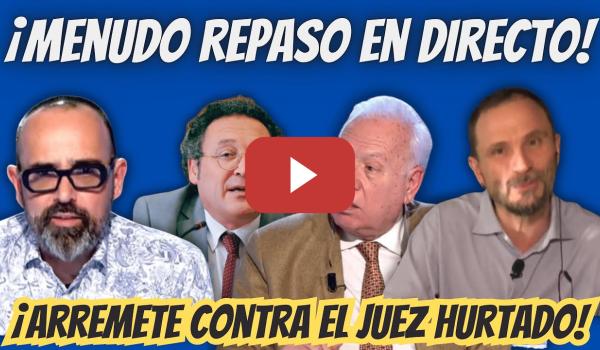 Embedded thumbnail for FISCAL PROGRESISTA ARREMETE contra al JUEZ HURTADO y GARCÍA MARGALLO en el PROGRAMA de RISTO MEJIDE