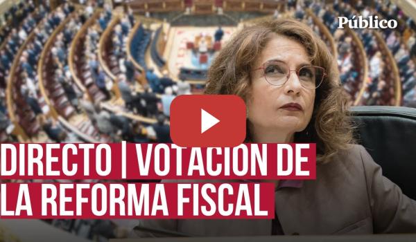 Embedded thumbnail for DIRECTO | El Congreso vota la reforma fiscal de Montero, con dudas hasta el último minuto.