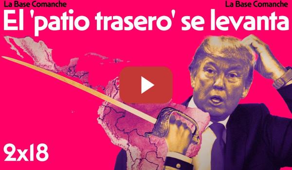 Embedded thumbnail for La Base Comanche 2x18 | Unidad Latinoamericana contra el intervencionismo de Trump