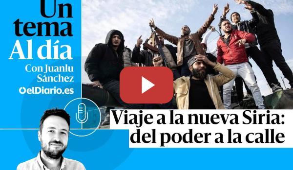 Embedded thumbnail for 🎙 PODCAST | Viaje a la nueva Siria: del poder a la calle · UN TEMA AL DÍA