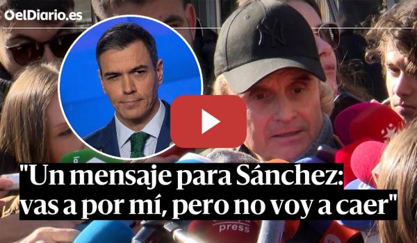 Embedded thumbnail for NACHO CANO se dirige a PEDRO SÁNCHEZ tras salir del juzgado: &quot;Vas a por mí, pero no voy a caer&quot;