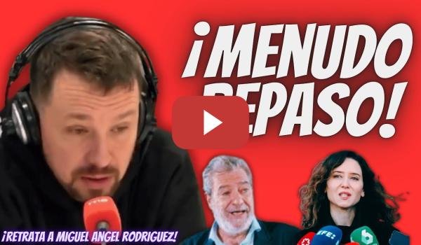 Embedded thumbnail for Pablo Iglesias “RETRATA” a Miguel Ángel Rodríguez ( la MANO DERECHA de Ayuso)