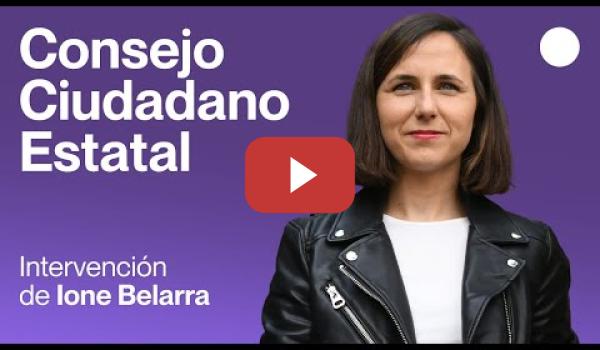 Embedded thumbnail for Consejo Ciudadano Estatal. Intervención de Ione Belarra.