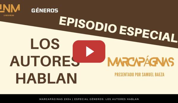 Embedded thumbnail for Marcapáginas 2X04 | ESPECIAL GÉNEROS: LOS AUTORES HABLAN