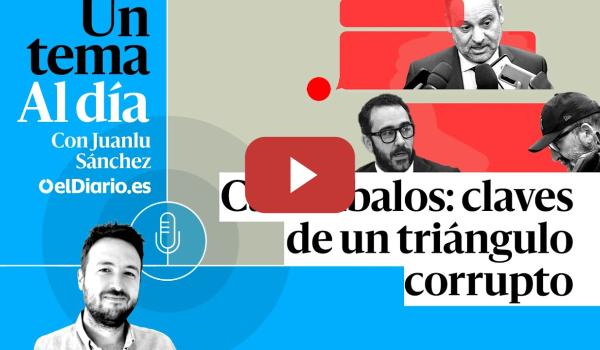 Embedded thumbnail for 🎙 PODCAST | Caso Ábalos: claves de un triángulo corrupto · UN TEMA AL DÍA