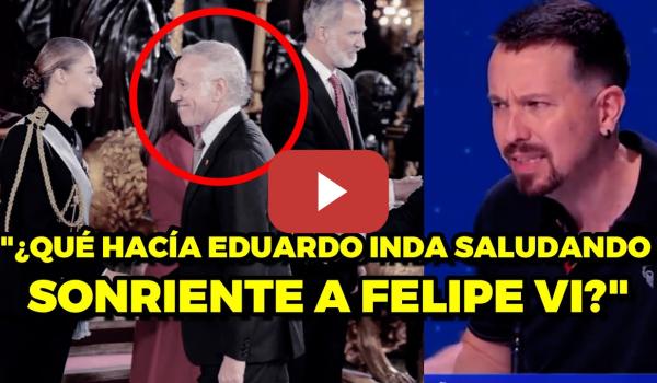 Embedded thumbnail for Pablo Iglesias en TVE: &quot;¿qué hacía Eduardo Inda saludando sonriente a Felipe VI?&quot;