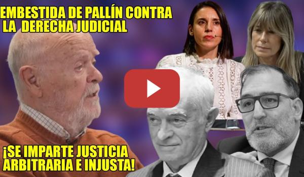 Embedded thumbnail for ¡Estamos en UN GOLPE DE ESTADO JUDICIAL, lo AFIRMO!💥PALLÍN deja TIRITANDO a la DERECHA JUDICIAL💥