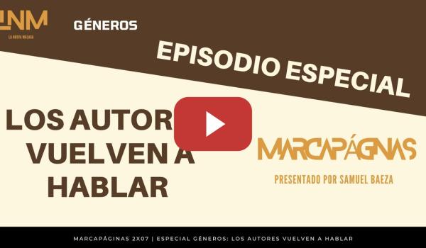 Embedded thumbnail for Marcapáginas 2X07 | ESPECIAL GÉNEROS: LOS AUTORES VUELVEN A HABLAR