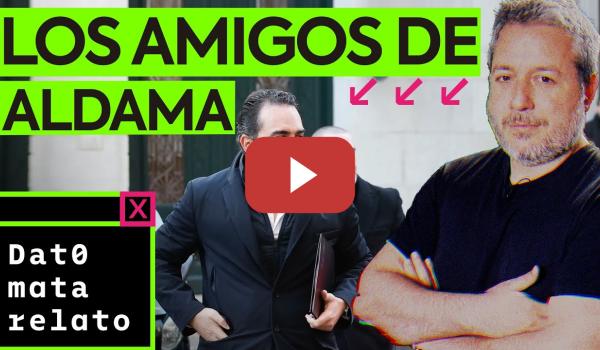 Embedded thumbnail for Las amistades peligrosas de Aldama | DATO MATA RELATO