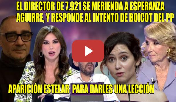 Embedded thumbnail for 💥LECCIÓN del DIRECTOR de 7921 a Esperanza Aguirre, q CULPA a P. Iglesias💥Juanjo Castro la DEJA SECA