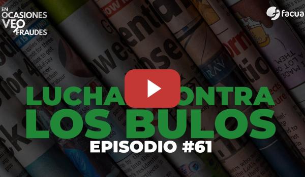 Embedded thumbnail for Luchar contra los bulos | EN OCASIONES VEO FRAUDES