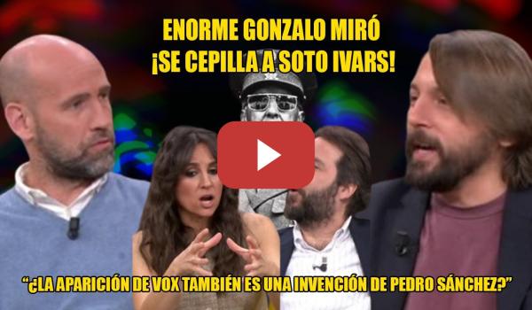 Embedded thumbnail for Primer CEBOLLAZO del AÑO de Gonzalo Miró👏FULMINA a Soto Ivars y TODO RASTRO de TUFO FRANQUISTA