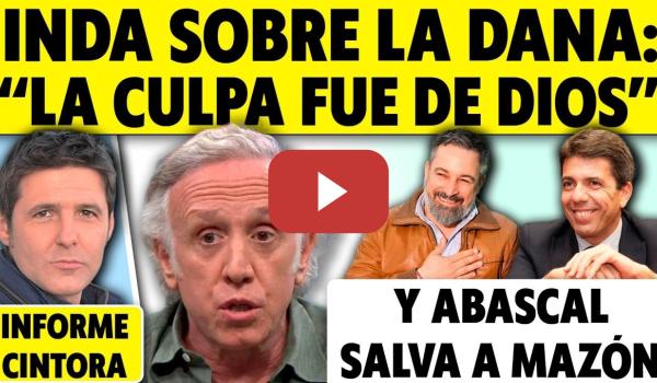 Embedded thumbnail for EDUARDO INDA CULPA A DIOS DE LA DANA, ABASCAL SALVA A MAZÓN Y JIMÉNEZ LOSANTOS LLAMA &quot;ESTAFA&quot; A VOX