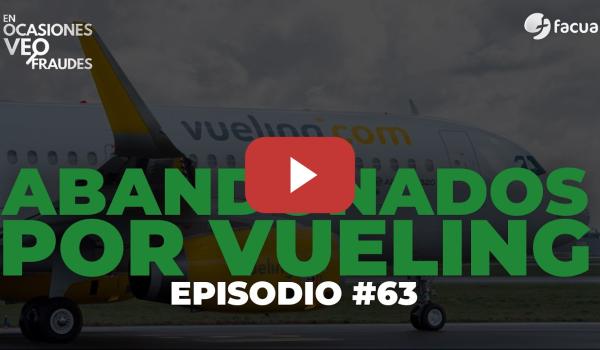 Embedded thumbnail for En Ocasiones Veo Fraudes #63 | ABANDONADOS POR VUELING