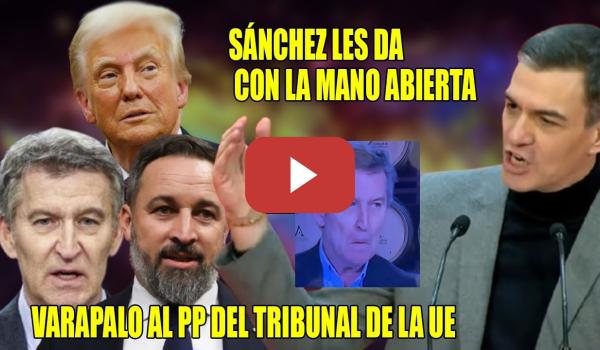 Embedded thumbnail for Sánchez con la MANO ABIERTA👊¡El Tribunal Europeo les ha dicho q NARANJAS de la CHINA! VARAPALO al PP