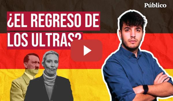 Embedded thumbnail for El efecto tóxico de la ultraderecha: tres elementos clave para entender las elecciones en Alemania