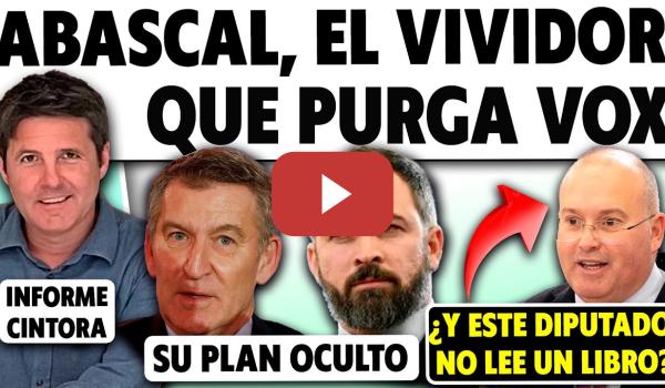 Embedded thumbnail for PLAN OCULTO DE ABASCAL Y FEIJÓO. PURGAS EN VOX Y EL MODELO DE TRUMP Y MILEI. OJO AL RIDÍCULO TELLADO