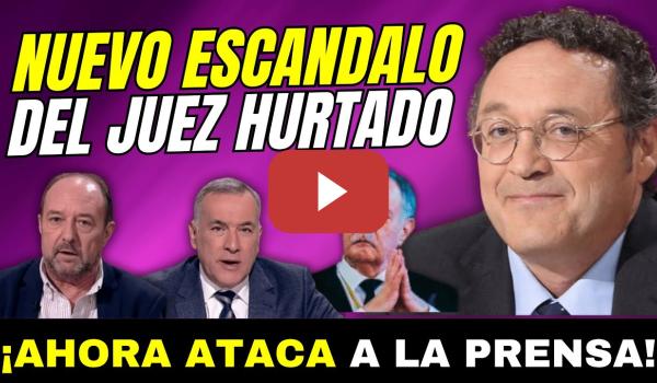 Embedded thumbnail for 💥ESCÁNDALO JUEZ HURTADO &quot;IMPUTA A PERIODISTAS&quot; PARA SALVAR AL NOVIO DE AYUSO