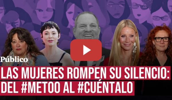 Embedded thumbnail for Las mujeres rompen su silencio: del #MeToo al #Cuéntalo