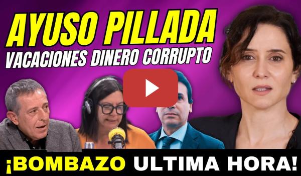 Embedded thumbnail for 💥¡ATENTO! AYUSO PILLADA &quot;VACACIONES DINERO CORRUPTO DEL NOVIO&quot; IMPUTACIÓN ALBERTO QUINÓN