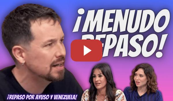 Embedded thumbnail for Pablo Iglesias “SE MERIENDA” a Begoña Villacís y la RETRATA por Ayuso y Venezuela