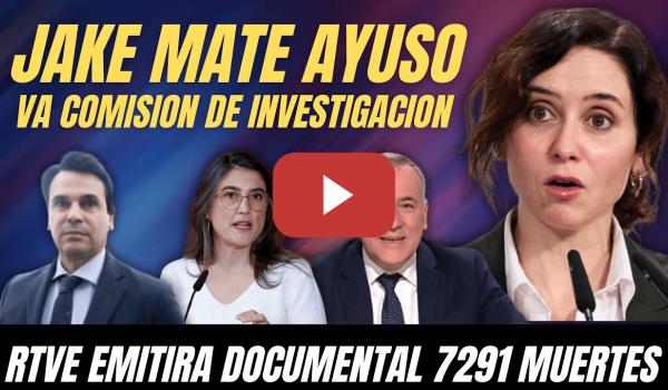 Embedded thumbnail for JAKE a AYUSO:  RTVE EMITE DOCUMENTAL 7291, COMPARECERÁ COMISIÓN de INVESTIGACIÓN ALBERTO QUIRÓN