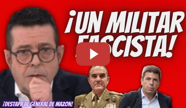 Embedded thumbnail for Xabier Lapitz “DESENMASCARA” al MILITAR de Mazón - ¡Es un GENERAL simpatizante de VOX y de Galindo!