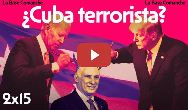 Embedded thumbnail for La Base Comanche 2x16| ¿Cuánto durará Cuba fuera de la lista de patrocinadores del terrorismo?