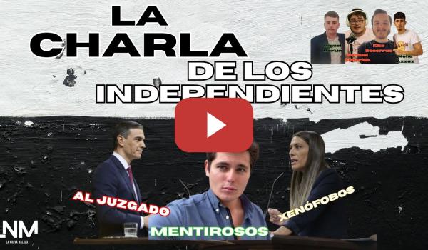 Embedded thumbnail for La Charla de los Independientes 2X2 | Puigdemont, Feijóo y Abascal se unen contra los niños