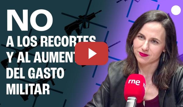 Embedded thumbnail for Ione Belarra: &quot;Podemos no asumirá recortes en los servicios públicos ni aumento del gasto militar&quot;