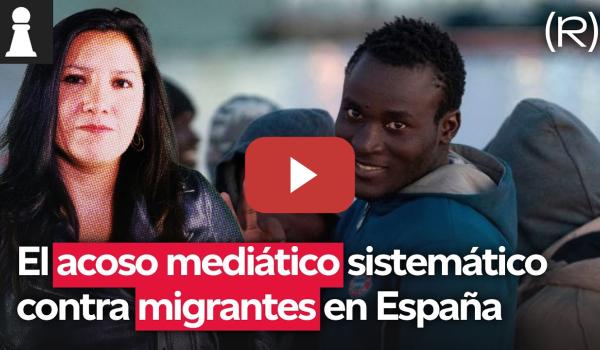 Embedded thumbnail for Así UTILIZAN y CRIMINALIZAN a los Migrantes los Medios de España | EL TABLERO