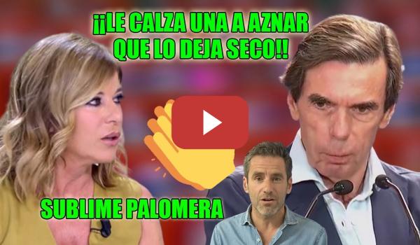 Embedded thumbnail for 👏Palomera LE CALZA una H0ST1A a Aznar q lo DEJA SECO👏&quot;Encanallamiento moral&quot;. ¡Fue él quien lo dijo!