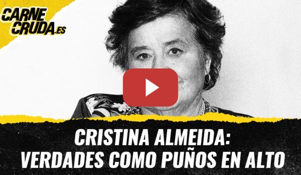 Embedded thumbnail for T11x93 - Cristina Almeida: verdades como puños en alto (CARNE CRUDA)