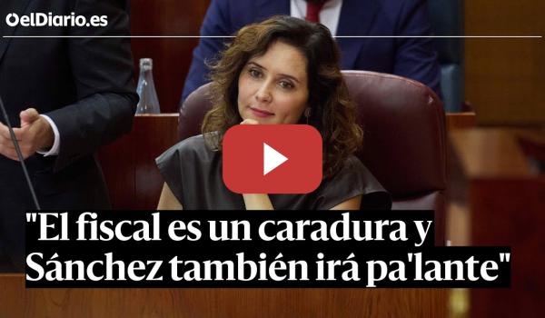 Embedded thumbnail for AYUSO, a voces contra SÁNCHEZ: &quot;El fiscal es un caradura y el presidente también irá pa&#039;lante&quot;