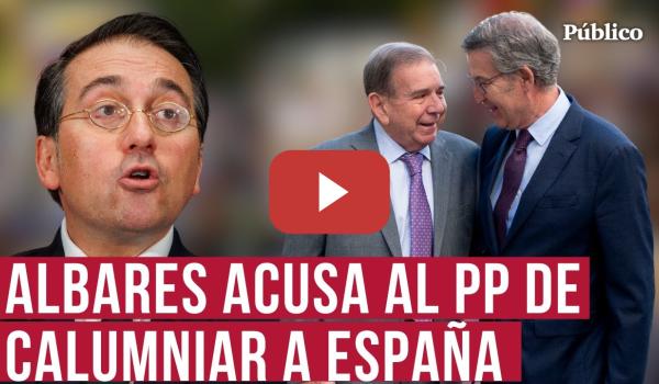 Embedded thumbnail for Albares exige a Feijóo que desautorice a Pons por &quot;calumniar&quot; a España y difundir cosas &quot;absurdas&quot;