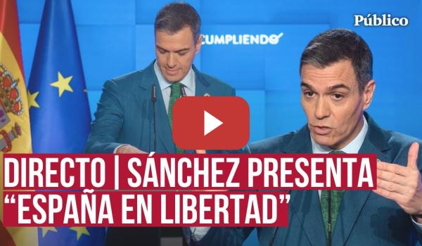 Embedded thumbnail for DIRECTO | Sigue el acto de presentación de &#039;España en libertad&#039;, con Pedro Sánchez a la cabeza