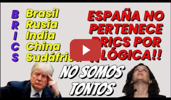 Embedded thumbnail for Ridículo de Trump y Ayuso, España no está BRICS ¡¡Por lógica!!