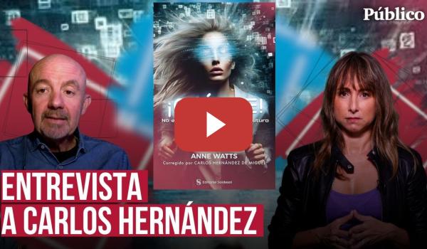 Embedded thumbnail for Ana Pardo de Vera entrevista a Carlos Hernández: &quot;La tiranía del futuro es presente, ¡Créeme!&quot;