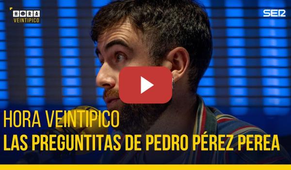 Embedded thumbnail for Hora Veintipico | Las preguntitas de Pedro Pérez Perea